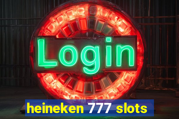 heineken 777 slots